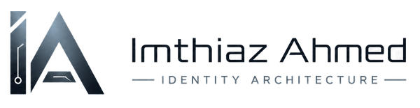 Imthiaz Ahmed — Identity Architecture